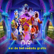 vai de bet rodada gratis